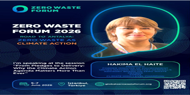 De l’engagement à l’action : Hakima El Haite au Forum mondial Zéro Déchet 2026 à Istanbul